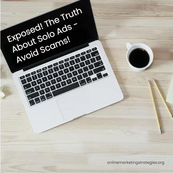 Exposed! The Truth About Solo Ads – Avoid Scams!